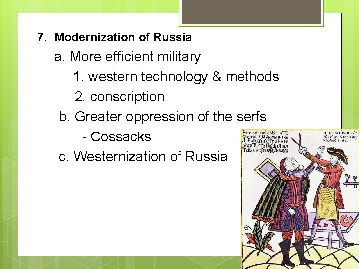 7. Modernization of Russia a. More efficient military 1. western technology & methods 2.