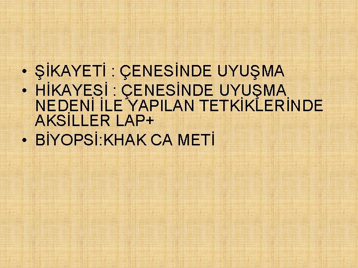  • ŞİKAYETİ : ÇENESİNDE UYUŞMA • HİKAYESİ : ÇENESİNDE UYUŞMA NEDENİ İLE YAPILAN