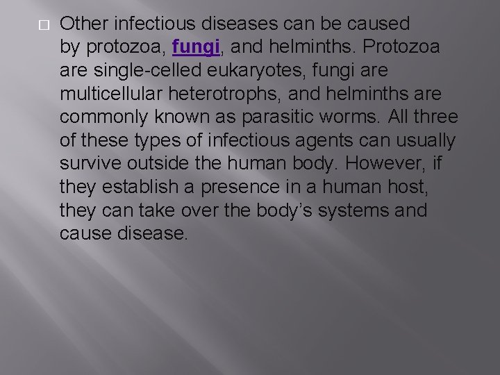 � Other infectious diseases can be caused by protozoa, fungi, and helminths. Protozoa are