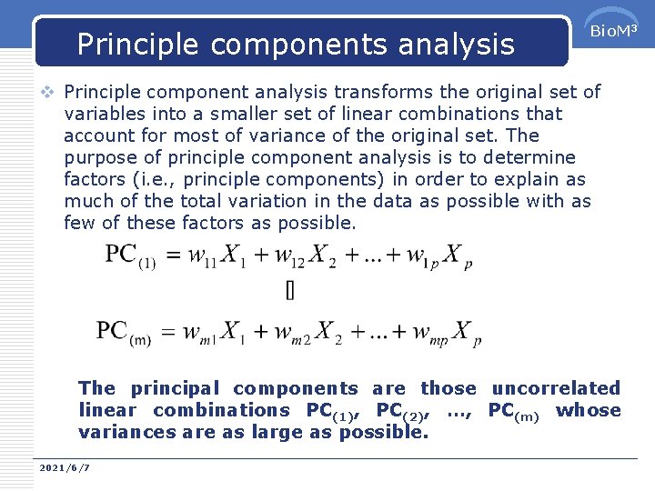Principle components analysis Bio. M 3 v Principle component analysis transforms the original set