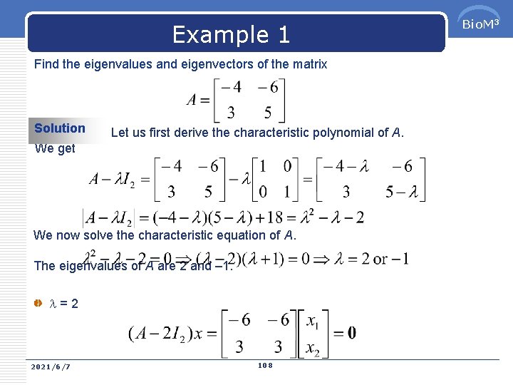 Example 1 Find the eigenvalues and eigenvectors of the matrix Solution Let us first