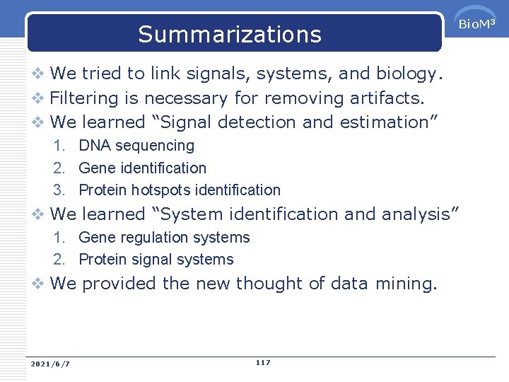 Summarizations v We tried to link signals, systems, and biology. v Filtering is necessary