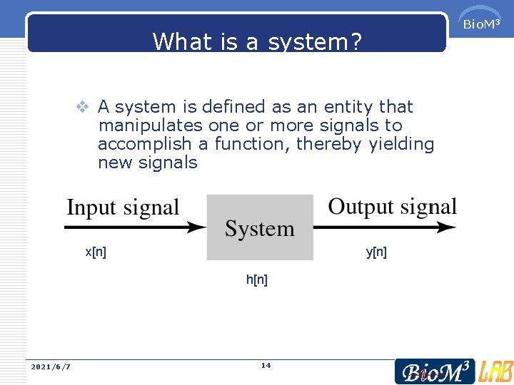 Bio. M 3 What is a system? v A system is defined as an