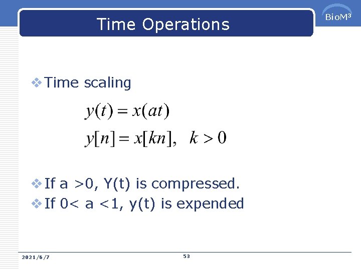 Time Operations v Time scaling v If a >0, Y(t) is compressed. v If