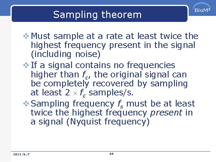 Sampling theorem Bio. M 3 v Must sample at a rate at least twice