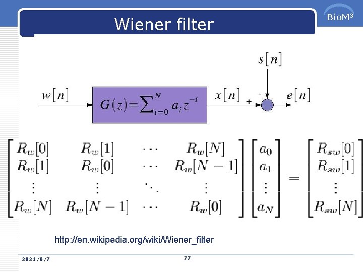 Wiener filter http: //en. wikipedia. org/wiki/Wiener_filter 2021/6/7 77 Bio. M 3 