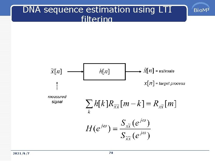 DNA sequence estimation using LTI filtering 2021/6/7 78 Bio. M 3 