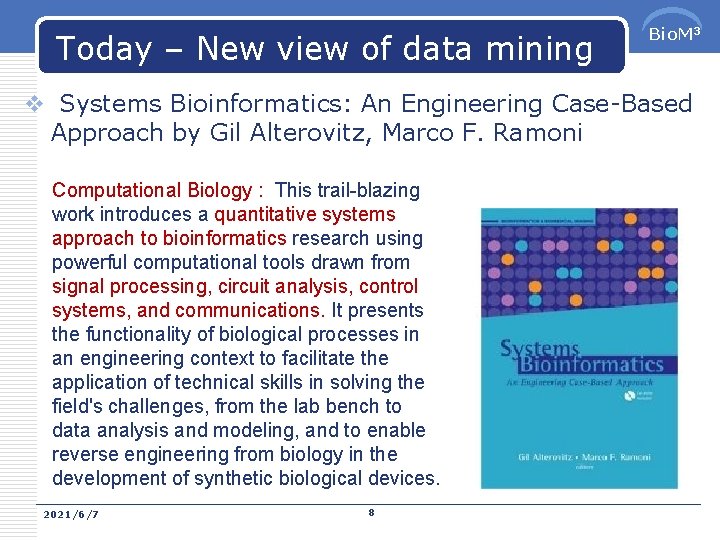 Today – New view of data mining Bio. M 3 v Systems Bioinformatics: An