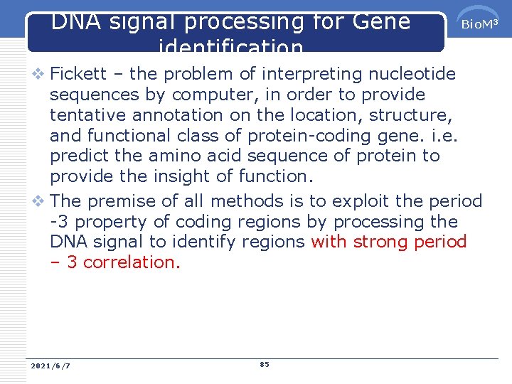 DNA signal processing for Gene identification Bio. M 3 v Fickett – the problem