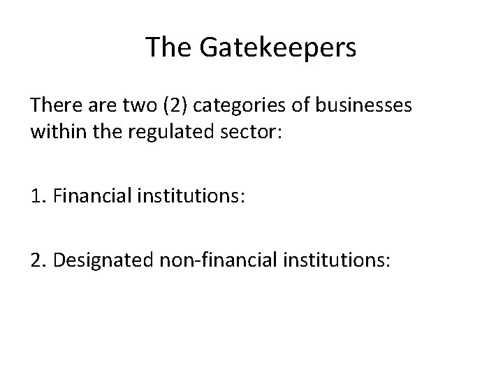 The Gatekeepers There are two (2) categories of businesses within the regulated sector: 1.