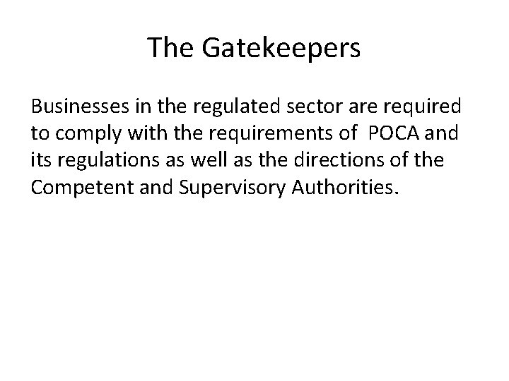 The Gatekeepers Businesses in the regulated sector are required to comply with the requirements