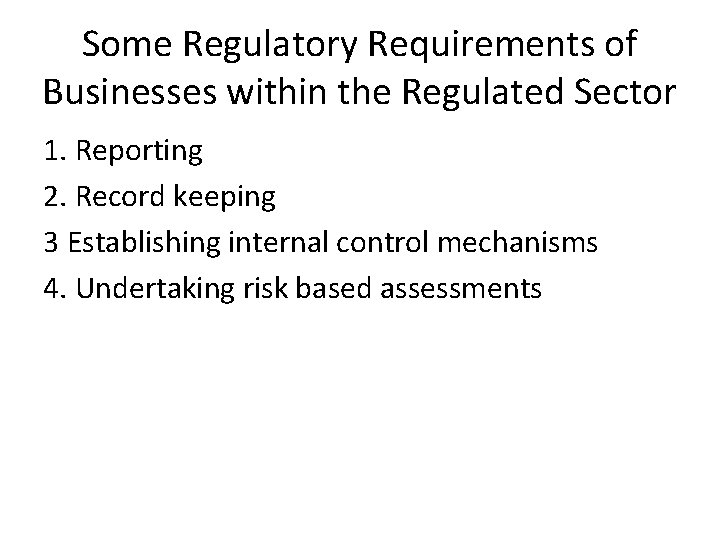 Some Regulatory Requirements of Businesses within the Regulated Sector 1. Reporting 2. Record keeping