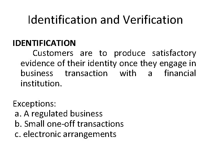 Identification and Verification IDENTIFICATION Customers are to produce satisfactory evidence of their identity once