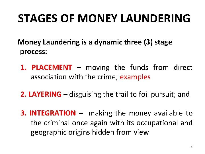 STAGES OF MONEY LAUNDERING Money Laundering is a dynamic three (3) stage process: 1.