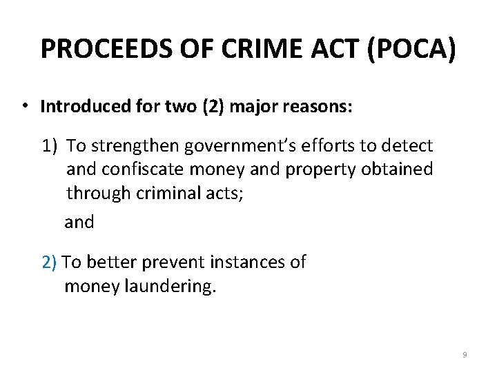 PROCEEDS OF CRIME ACT (POCA) • Introduced for two (2) major reasons: 1) To