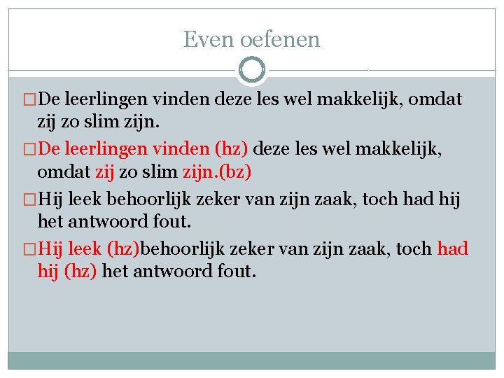 Even oefenen �De leerlingen vinden deze les wel makkelijk, omdat zij zo slim zijn.