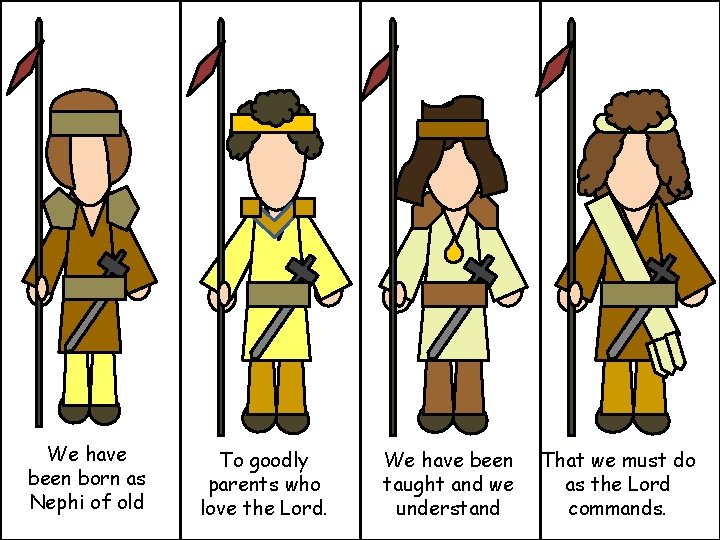 We have been born as Nephi of old To goodly parents who love the