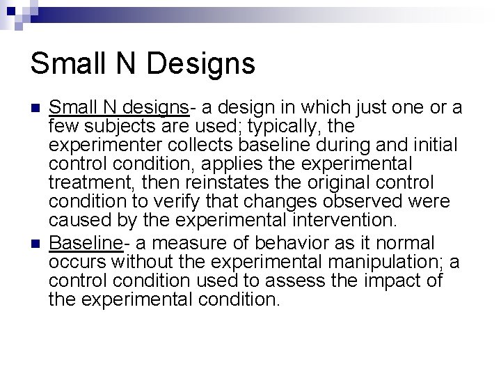 Small N Designs n n Small N designs- a design in which just one