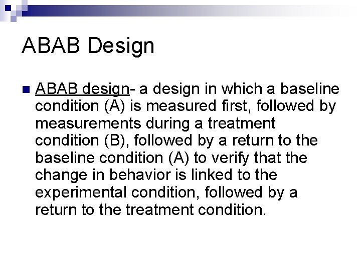 ABAB Design n ABAB design- a design in which a baseline condition (A) is