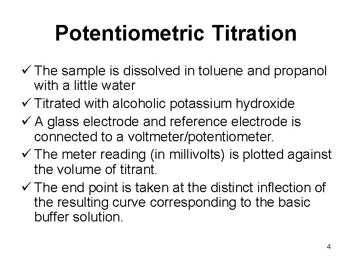 Potentiometric Titration ü The sample is dissolved in toluene and propanol with a little