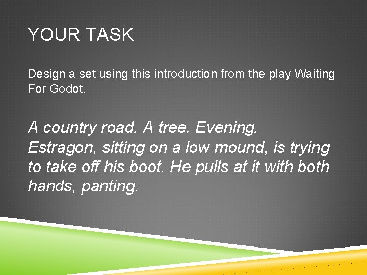 YOUR TASK Design a set using this introduction from the play Waiting For Godot.