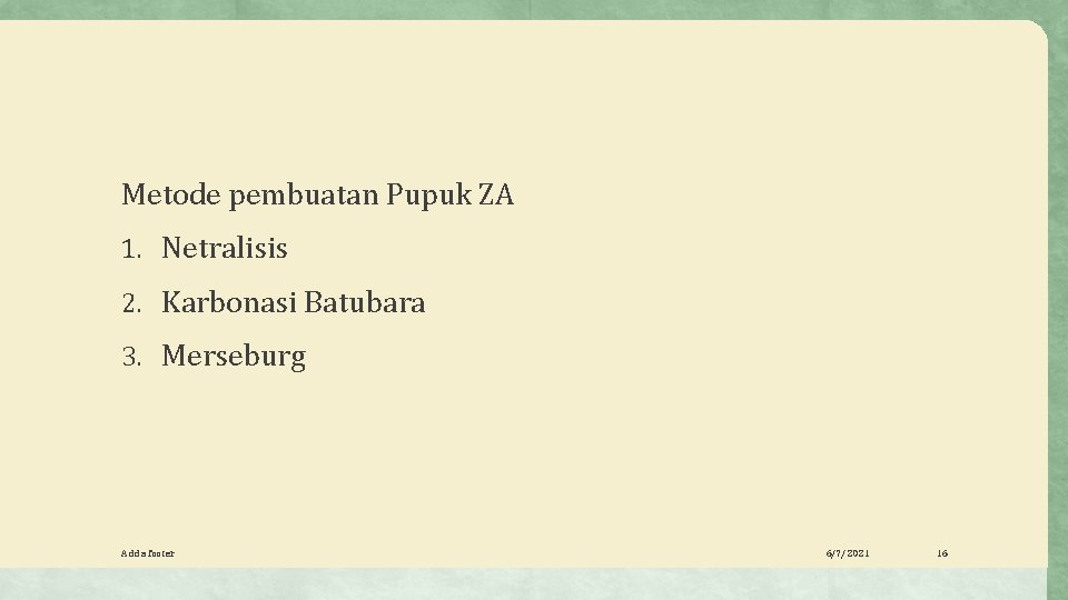 Metode pembuatan Pupuk ZA 1. Netralisis 2. Karbonasi Batubara 3. Merseburg Add a footer