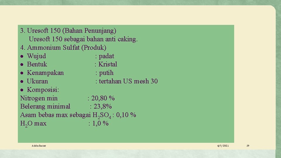 3. Uresoft 150 (Bahan Penunjang) Uresoft 150 sebagai bahan anti caking. 4. Ammonium Sulfat