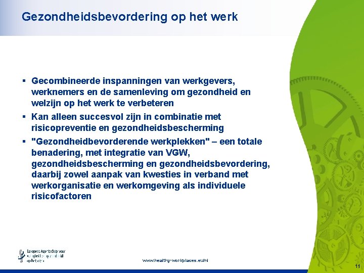 Gezondheidsbevordering op het werk § Gecombineerde inspanningen van werkgevers, werknemers en de samenleving om