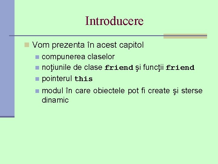 Introducere n Vom prezenta în acest capitol n compunerea claselor n noţiunile de clase