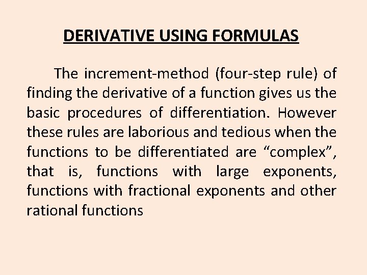 DERIVATIVE USING FORMULAS The increment-method (four-step rule) of finding the derivative of a function