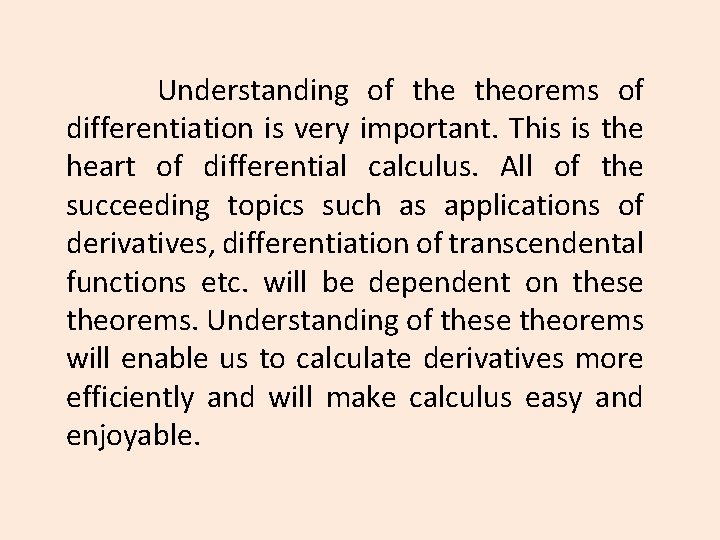 Understanding of theorems of differentiation is very important. This is the heart of differential