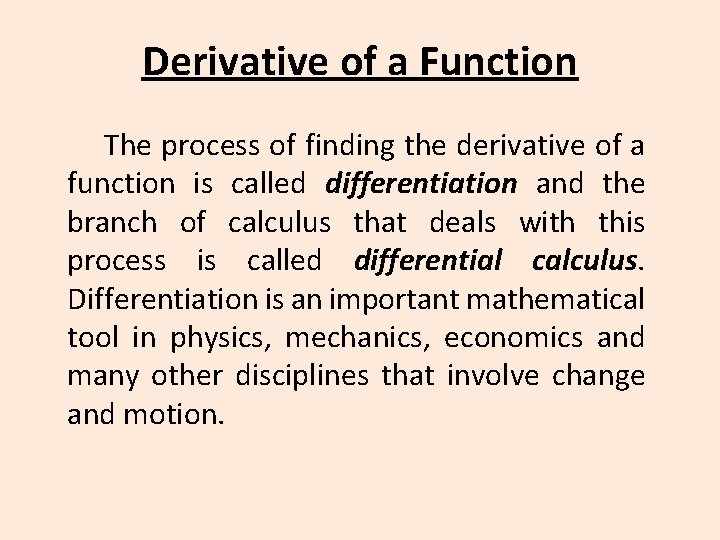 Derivative of a Function The process of finding the derivative of a function is