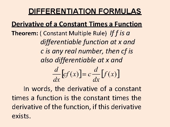DIFFERENTIATION FORMULAS Derivative of a Constant Times a Function Theorem: ( Constant Multiple Rule)