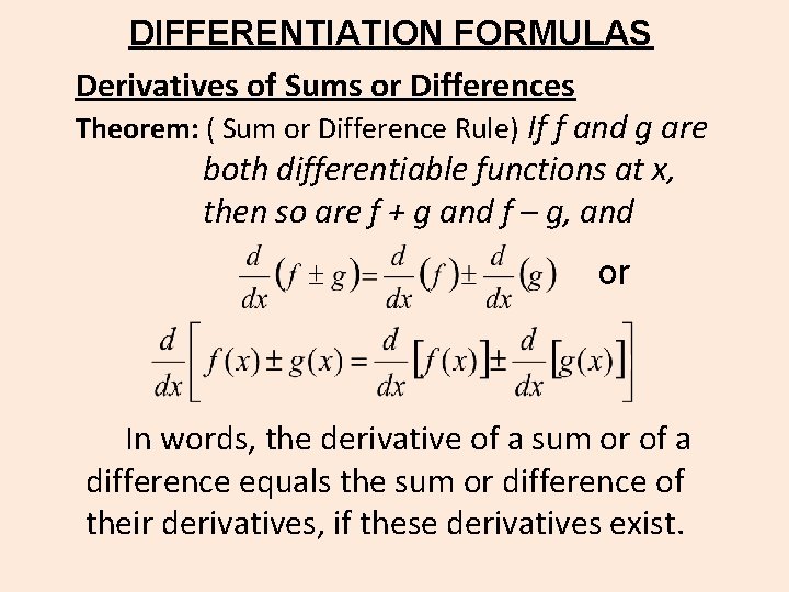 DIFFERENTIATION FORMULAS Derivatives of Sums or Differences Theorem: ( Sum or Difference Rule) If