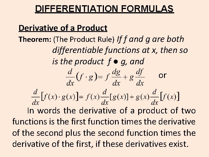 DIFFERENTIATION FORMULAS Derivative of a Product Theorem: (The Product Rule) If f and g