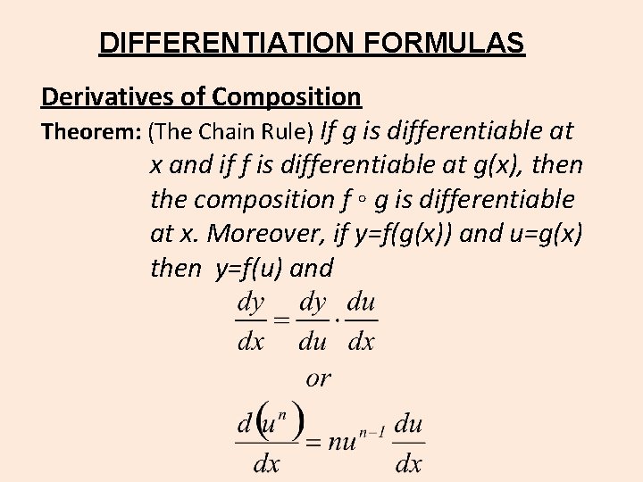 DIFFERENTIATION FORMULAS Derivatives of Composition Theorem: (The Chain Rule) If g is differentiable at