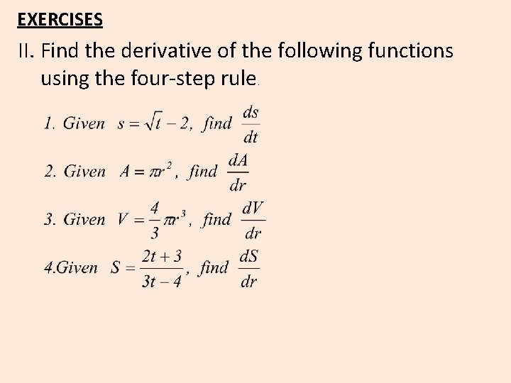 EXERCISES II. Find the derivative of the following functions using the four-step rule. 
