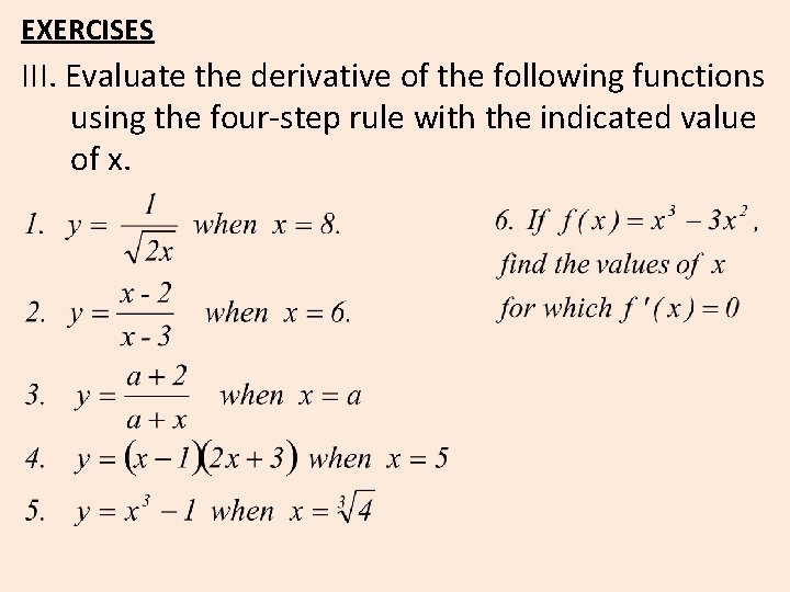 EXERCISES III. Evaluate the derivative of the following functions using the four-step rule with