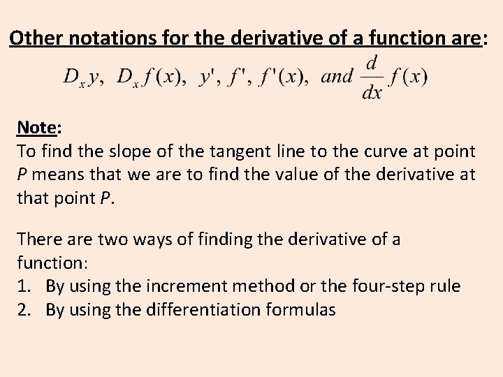 Other notations for the derivative of a function are: Note: To find the slope