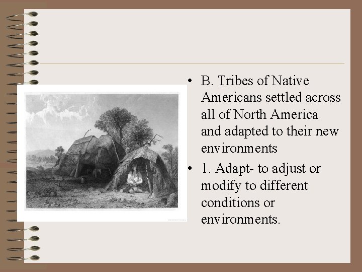  • B. Tribes of Native Americans settled across all of North America and