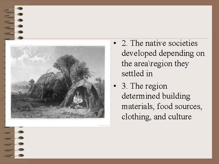  • 2. The native societies developed depending on the arearegion they settled in