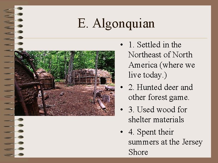 E. Algonquian • 1. Settled in the Northeast of North America (where we live