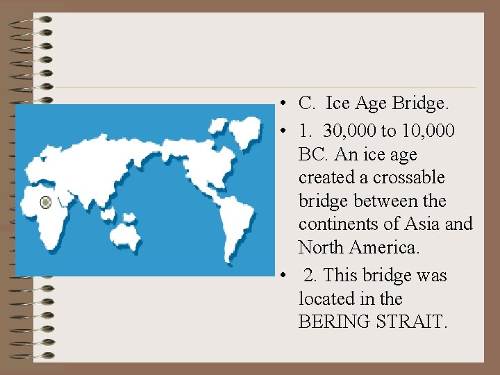  • C. Ice Age Bridge. • 1. 30, 000 to 10, 000 BC.