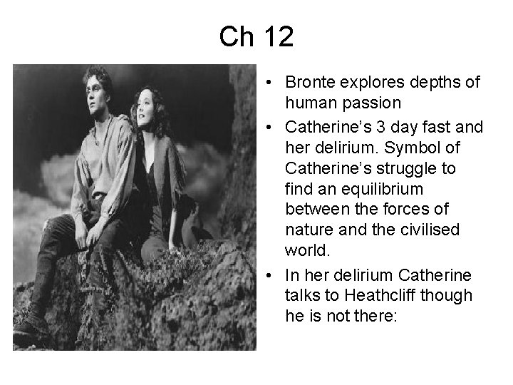 Ch 12 • Bronte explores depths of human passion • Catherine’s 3 day fast
