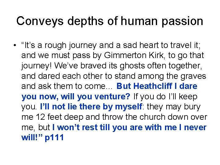 Conveys depths of human passion • “It’s a rough journey and a sad heart