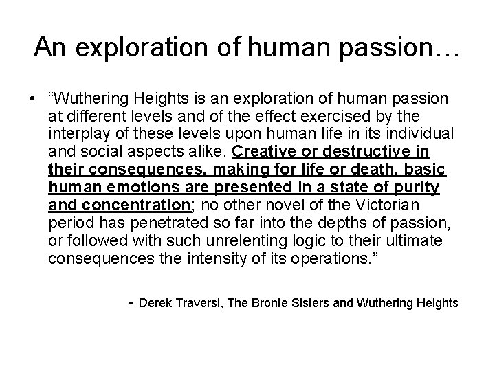 An exploration of human passion… • “Wuthering Heights is an exploration of human passion