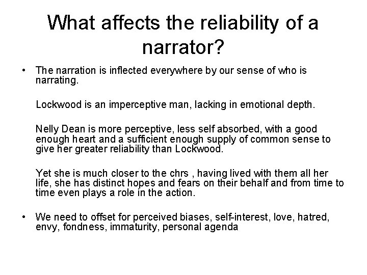 What affects the reliability of a narrator? • The narration is inflected everywhere by