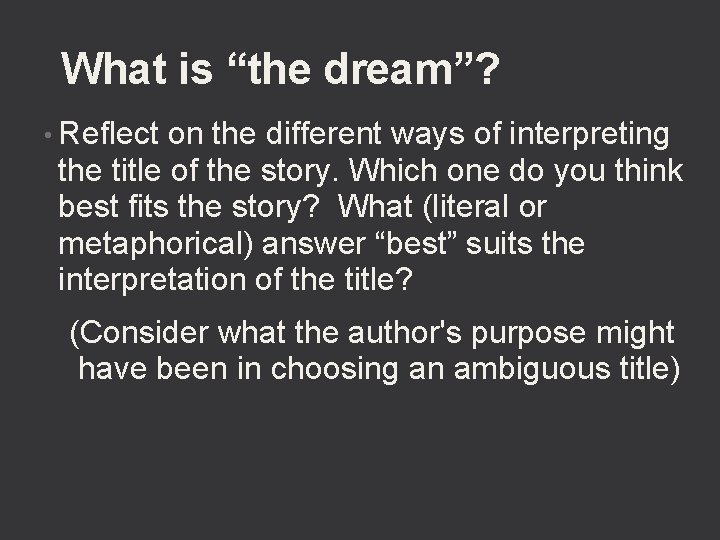 What is “the dream”? • Reflect on the different ways of interpreting the title
