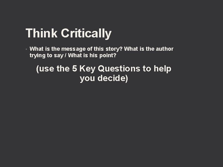 Think Critically • What is the message of this story? What is the author