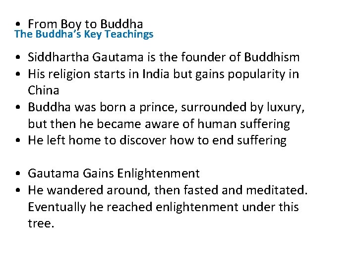  • From Boy to Buddha The Buddha’s Key Teachings • Siddhartha Gautama is